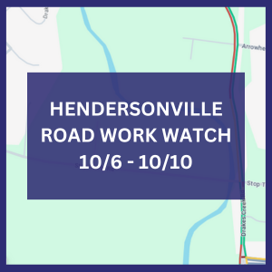 Text reads Hendersonville Road Work Watch Week of October 6 through 10